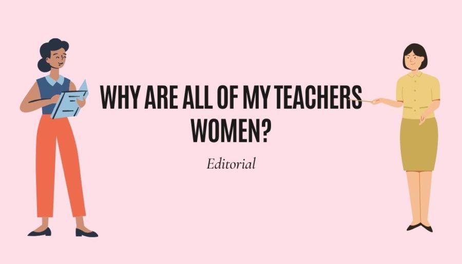 Why Are All Of My Teachers Women?